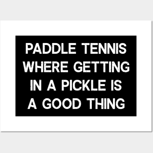 Paddle Tennis Where Getting in a Pickle is a Good Thing Posters and Art